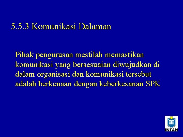 5. 5. 3 Komunikasi Dalaman Pihak pengurusan mestilah memastikan komunikasi yang bersesuaian diwujudkan di