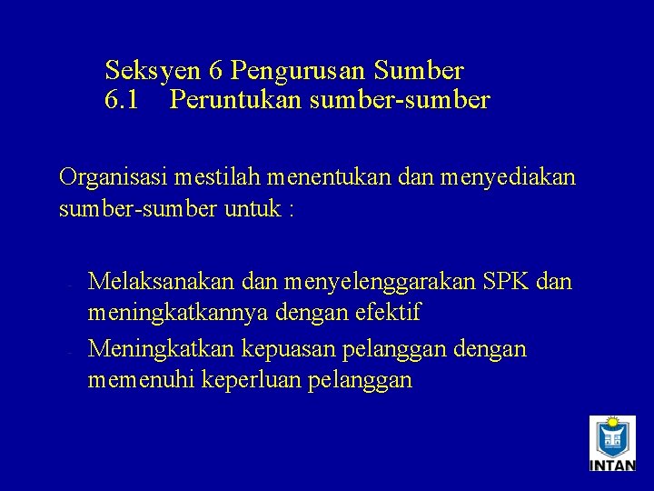 Seksyen 6 Pengurusan Sumber 6. 1 Peruntukan sumber-sumber Organisasi mestilah menentukan dan menyediakan sumber-sumber