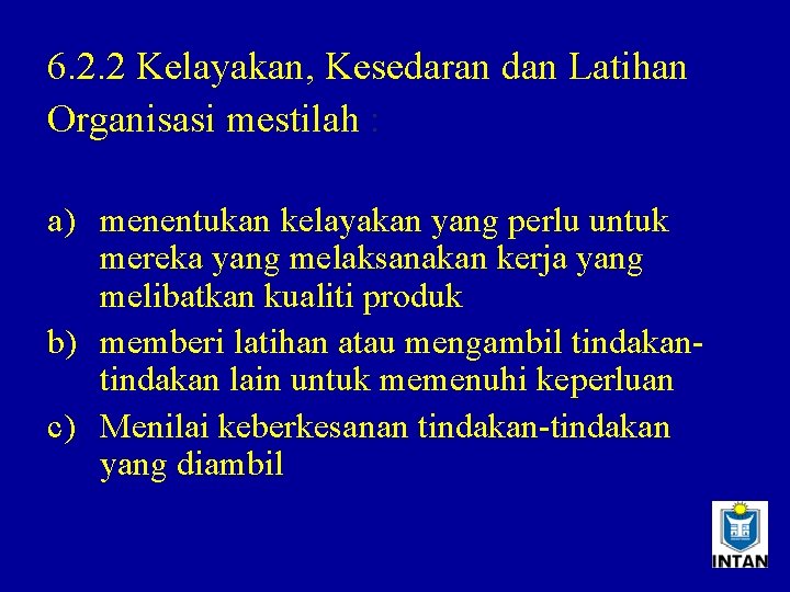 6. 2. 2 Kelayakan, Kesedaran dan Latihan Organisasi mestilah : a) menentukan kelayakan yang