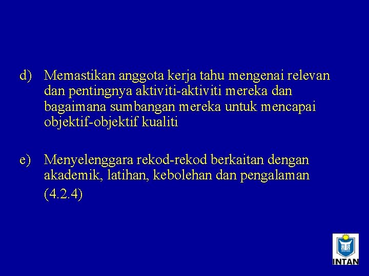 d) Memastikan anggota kerja tahu mengenai relevan dan pentingnya aktiviti-aktiviti mereka dan bagaimana sumbangan