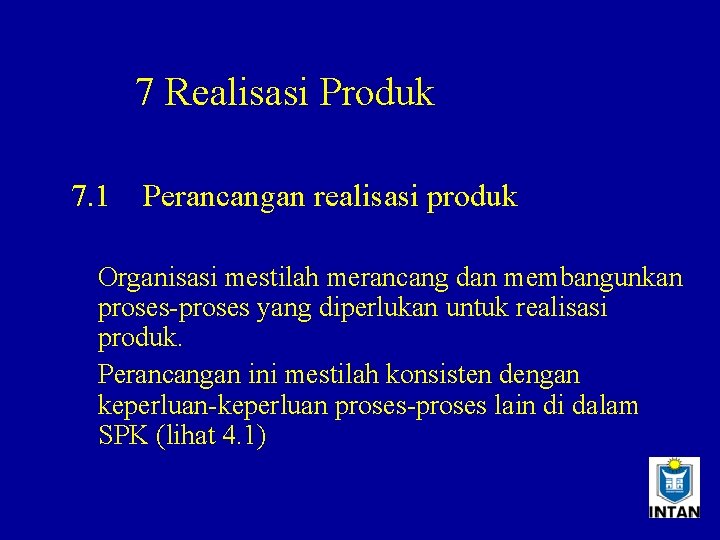 7 Realisasi Produk 7. 1 Perancangan realisasi produk Organisasi mestilah merancang dan membangunkan proses-proses