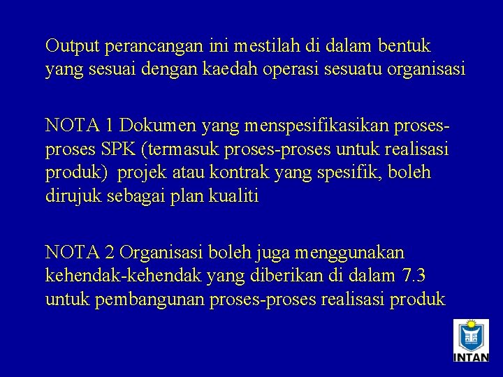 Output perancangan ini mestilah di dalam bentuk yang sesuai dengan kaedah operasi sesuatu organisasi