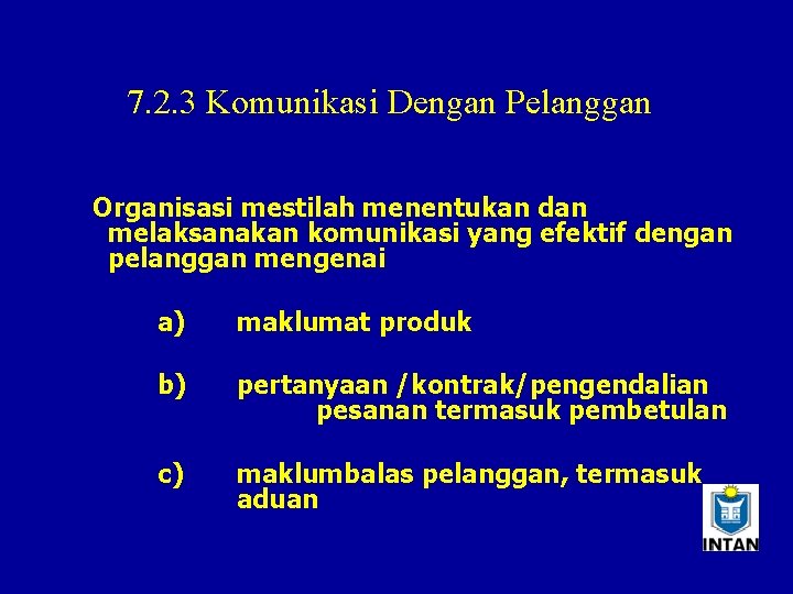 7. 2. 3 Komunikasi Dengan Pelanggan Organisasi mestilah menentukan dan melaksanakan komunikasi yang efektif