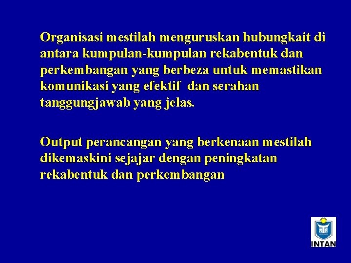 Organisasi mestilah menguruskan hubungkait di antara kumpulan-kumpulan rekabentuk dan perkembangan yang berbeza untuk memastikan