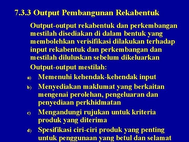 7. 3. 3 Output Pembangunan Rekabentuk Output-output rekabentuk dan perkembangan mestilah disediakan di dalam