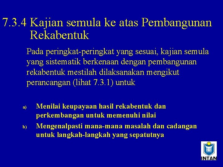 7. 3. 4 Kajian semula ke atas Pembangunan Rekabentuk Pada peringkat-peringkat yang sesuai, kajian