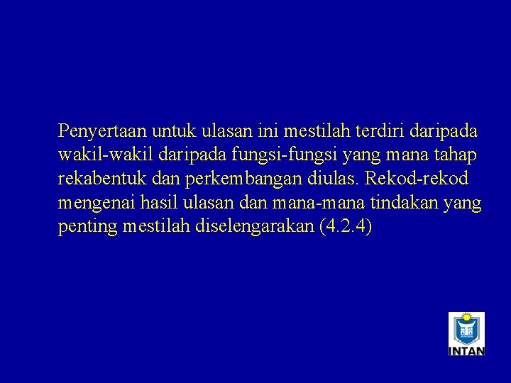 Penyertaan untuk ulasan ini mestilah terdiri daripada wakil-wakil daripada fungsi-fungsi yang mana tahap rekabentuk