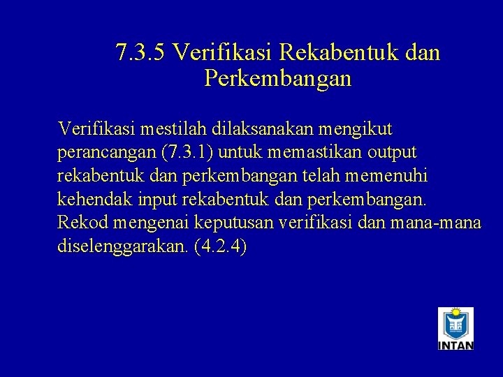 7. 3. 5 Verifikasi Rekabentuk dan Perkembangan Verifikasi mestilah dilaksanakan mengikut perancangan (7. 3.