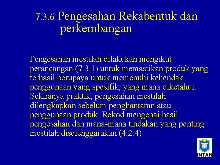 7. 3. 6 Pengesahan Rekabentuk dan perkembangan Pengesahan mestilah dilakukan mengikut perancangan (7. 3.
