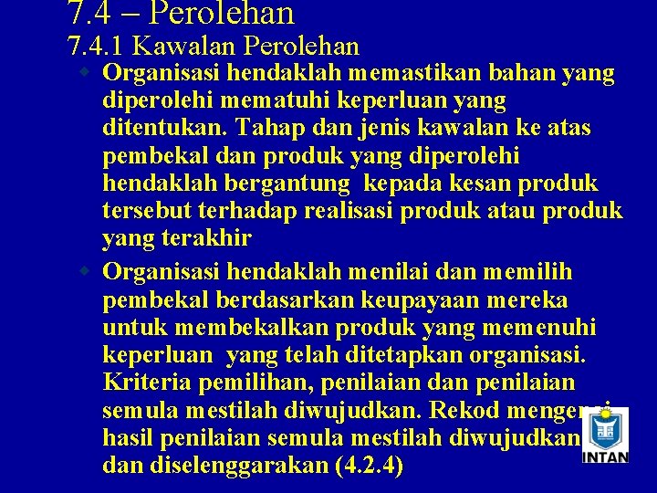 7. 4 – Perolehan 7. 4. 1 Kawalan Perolehan w Organisasi hendaklah memastikan bahan