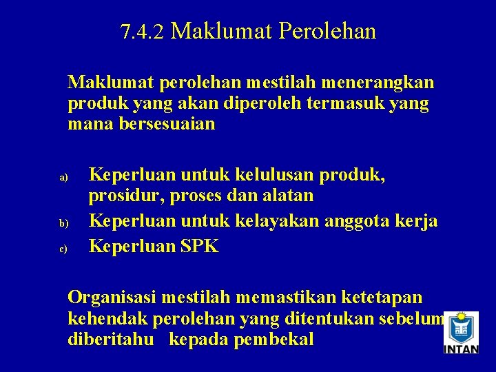7. 4. 2 Maklumat Perolehan Maklumat perolehan mestilah menerangkan produk yang akan diperoleh termasuk