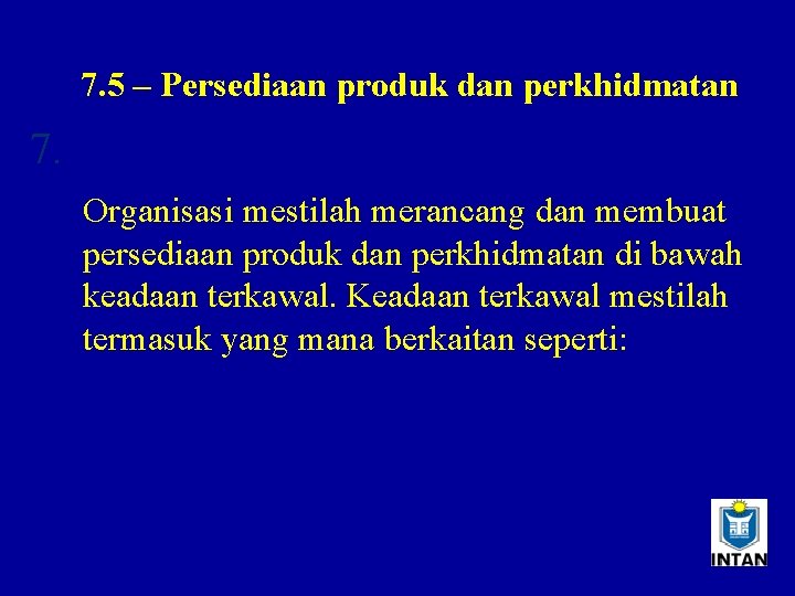 7. 5 – Persediaan produk dan perkhidmatan 7. Organisasi mestilah merancang dan membuat persediaan