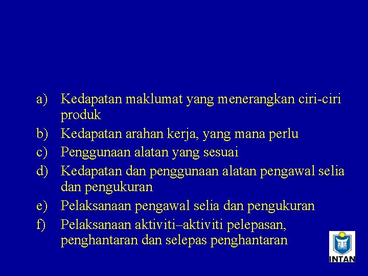 a) Kedapatan maklumat yang menerangkan ciri-ciri produk b) Kedapatan arahan kerja, yang mana perlu