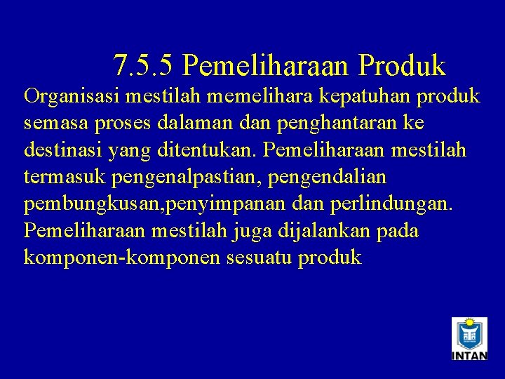 7. 5. 5 Pemeliharaan Produk Organisasi mestilah memelihara kepatuhan produk semasa proses dalaman dan