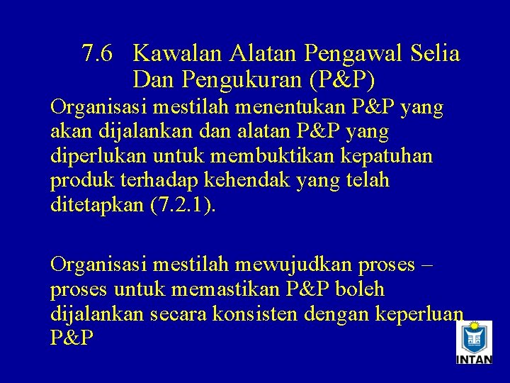 7. 6 Kawalan Alatan Pengawal Selia Dan Pengukuran (P&P) Organisasi mestilah menentukan P&P yang