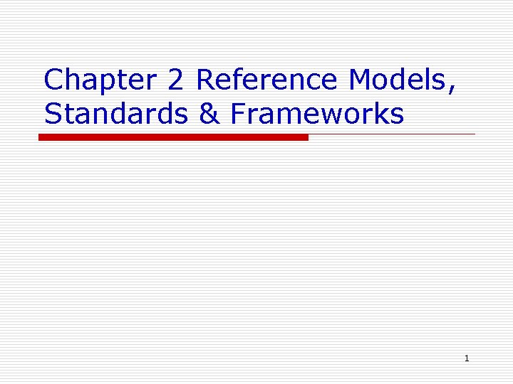 Chapter 2 Reference Models, Standards & Frameworks 1 