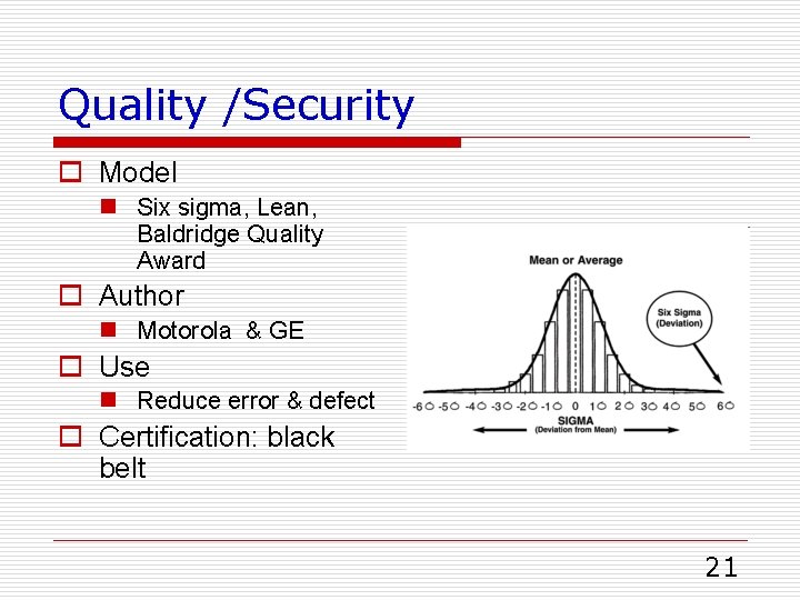 Quality /Security o Model n Six sigma, Lean, Baldridge Quality Award o Author n