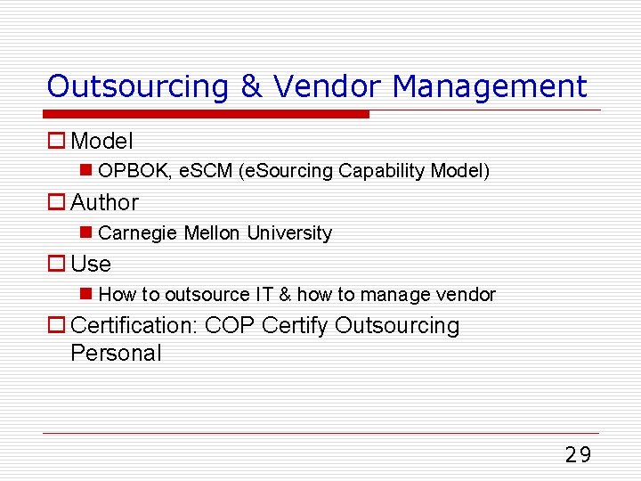 Outsourcing & Vendor Management o Model n OPBOK, e. SCM (e. Sourcing Capability Model)