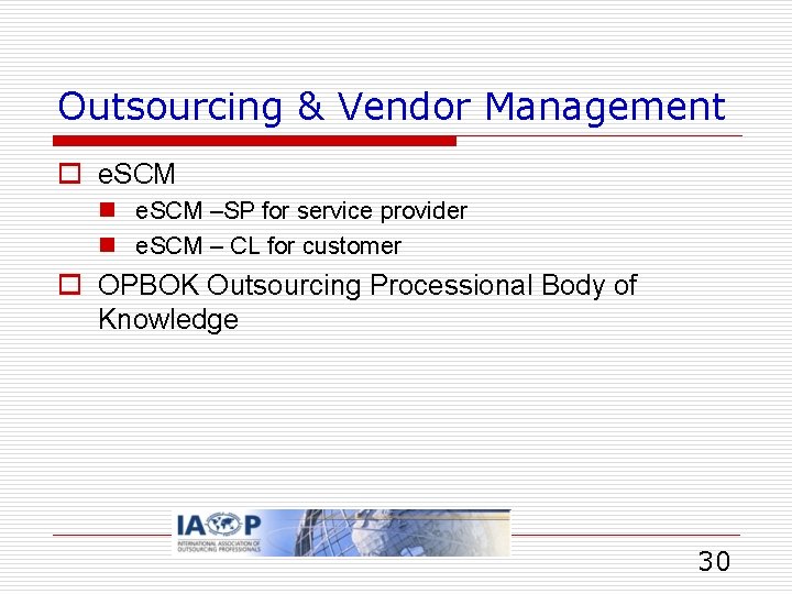 Outsourcing & Vendor Management o e. SCM n e. SCM –SP for service provider