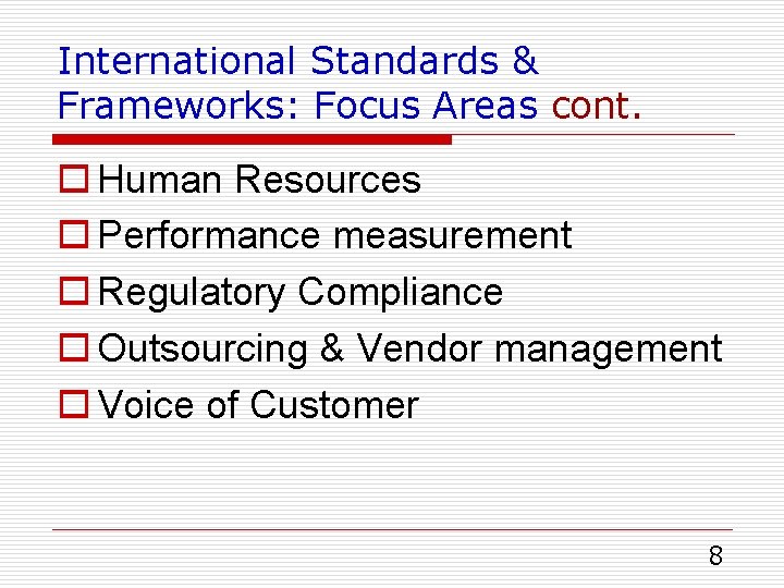 International Standards & Frameworks: Focus Areas cont. o Human Resources o Performance measurement o