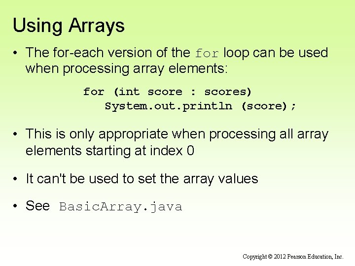 Using Arrays • The for-each version of the for loop can be used when Using Arrays • The for-each version of the for loop can be used when