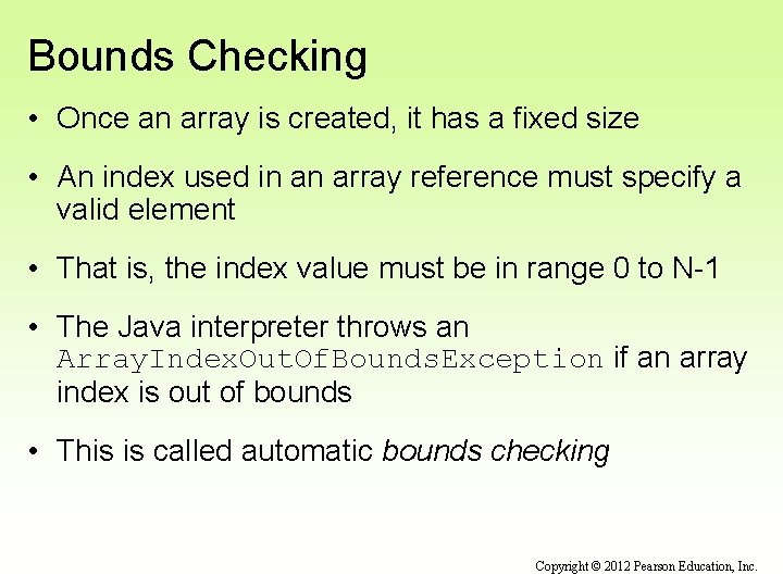 Bounds Checking • Once an array is created, it has a fixed size • Bounds Checking • Once an array is created, it has a fixed size •