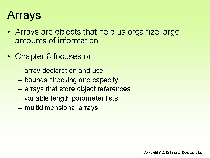 Arrays • Arrays are objects that help us organize large amounts of information • Arrays • Arrays are objects that help us organize large amounts of information •