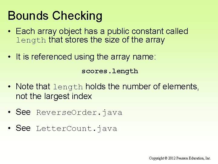 Bounds Checking • Each array object has a public constant called length that stores Bounds Checking • Each array object has a public constant called length that stores
