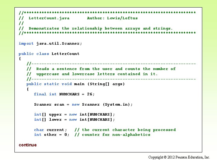 //********************************** // Letter. Count. java Author: Lewis/Loftus // // Demonstrates the relationship between arrays //********************************** // Letter. Count. java Author: Lewis/Loftus // // Demonstrates the relationship between arrays
