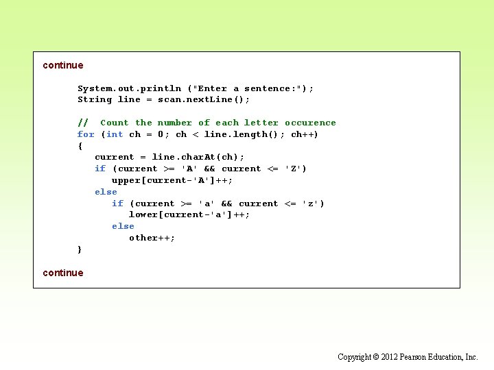 continue System. out. println ("Enter a sentence: "); String line = scan. next. Line(); continue System. out. println ("Enter a sentence: "); String line = scan. next. Line();