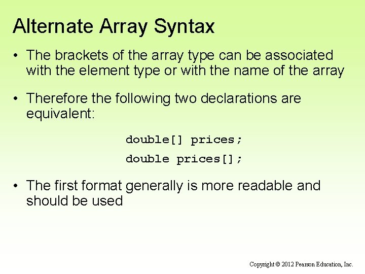 Alternate Array Syntax • The brackets of the array type can be associated with Alternate Array Syntax • The brackets of the array type can be associated with