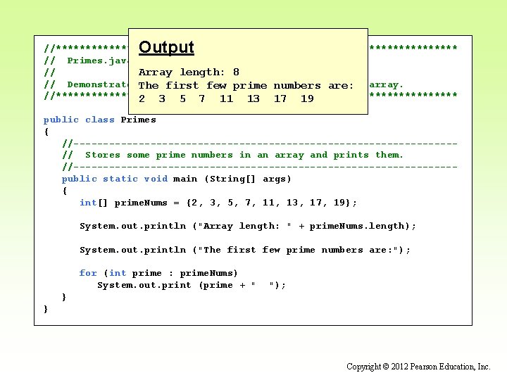 Output //********************************** // Primes. java Author: Lewis/Loftus Array length: 8 // // Demonstrates. The Output //********************************** // Primes. java Author: Lewis/Loftus Array length: 8 // // Demonstrates. The