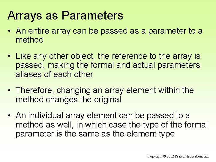 Arrays as Parameters • An entire array can be passed as a parameter to Arrays as Parameters • An entire array can be passed as a parameter to