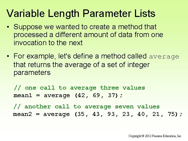 Variable Length Parameter Lists • Suppose we wanted to create a method that processed Variable Length Parameter Lists • Suppose we wanted to create a method that processed
