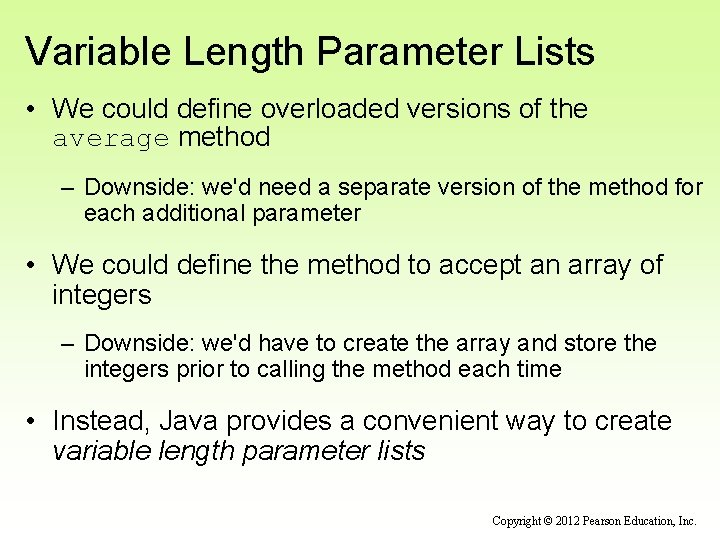 Variable Length Parameter Lists • We could define overloaded versions of the average method Variable Length Parameter Lists • We could define overloaded versions of the average method