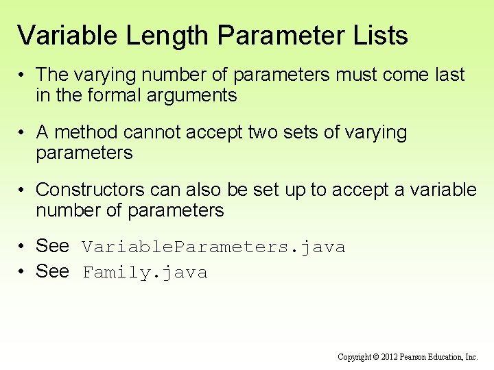 Variable Length Parameter Lists • The varying number of parameters must come last in Variable Length Parameter Lists • The varying number of parameters must come last in