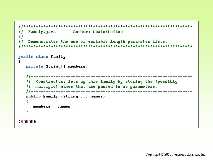 //********************************** // Family. java Author: Lewis/Loftus // // Demonstrates the use of variable length //********************************** // Family. java Author: Lewis/Loftus // // Demonstrates the use of variable length