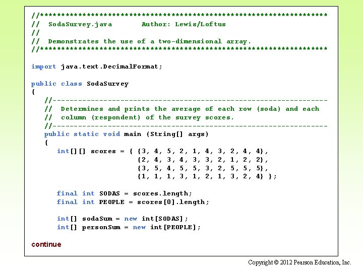 //********************************** // Soda. Survey. java Author: Lewis/Loftus // // Demonstrates the use of a //********************************** // Soda. Survey. java Author: Lewis/Loftus // // Demonstrates the use of a