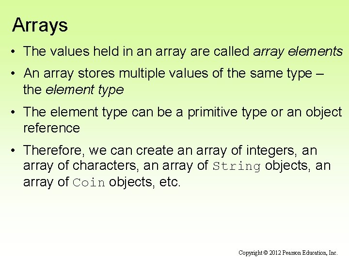 Arrays • The values held in an array are called array elements • An Arrays • The values held in an array are called array elements • An