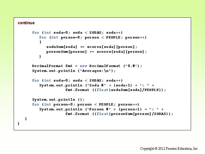 continue for (int soda=0; soda < SODAS; soda++) for (int person=0; person < PEOPLE; continue for (int soda=0; soda < SODAS; soda++) for (int person=0; person < PEOPLE;