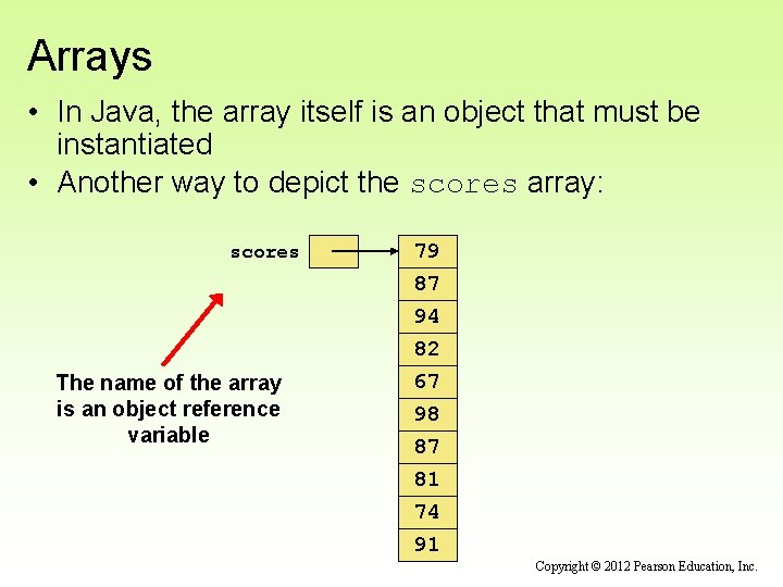 Arrays • In Java, the array itself is an object that must be instantiated Arrays • In Java, the array itself is an object that must be instantiated