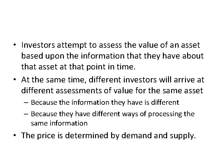 Information and Value • Investors attempt to assess the value of an asset based