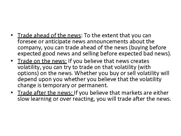 Strategies for information trading • Trade ahead of the news: To the extent that