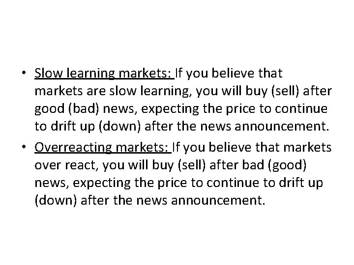 III. After the news • Slow learning markets: If you believe that markets are