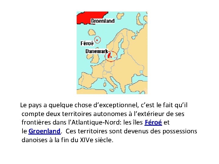  Le pays a quelque chose d’exceptionnel, c’est le fait qu’il compte deux territoires