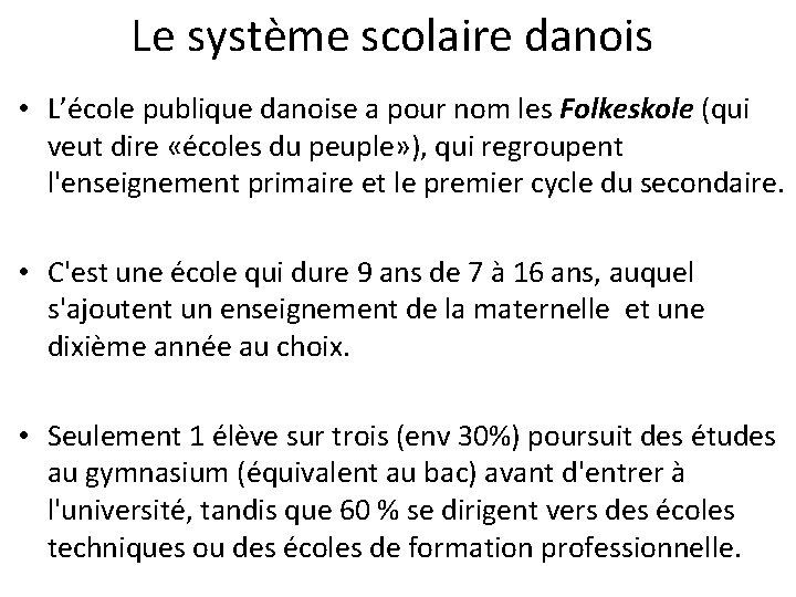 Le système scolaire danois • L’école publique danoise a pour nom les Folkeskole (qui