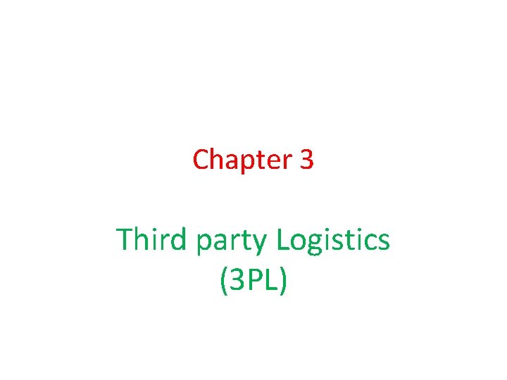 Chapter 3 Third party Logistics (3 PL) 