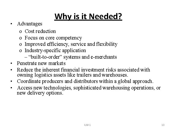 Why is it Needed? • Advantages o Cost reduction o Focus on core competency