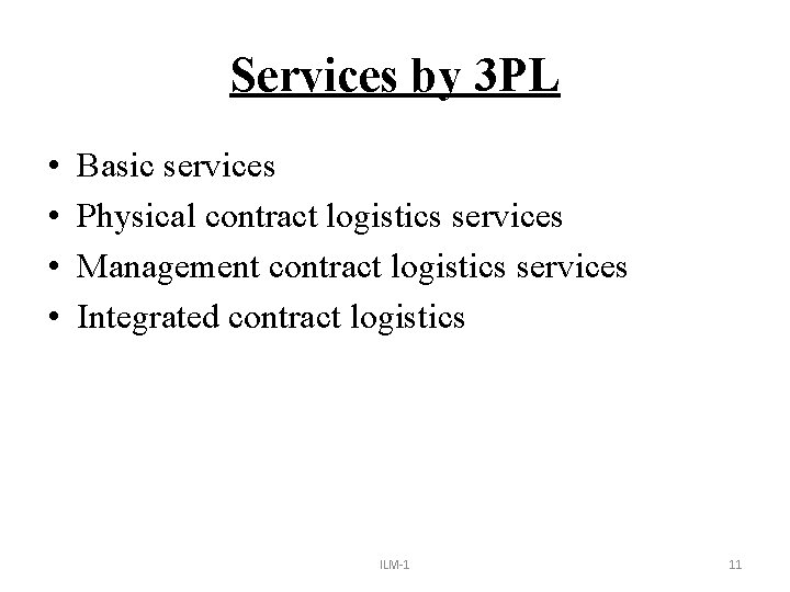 Services by 3 PL • • Basic services Physical contract logistics services Management contract