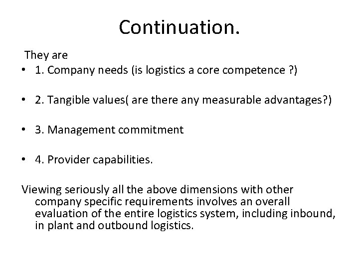 Continuation. They are • 1. Company needs (is logistics a core competence ? )